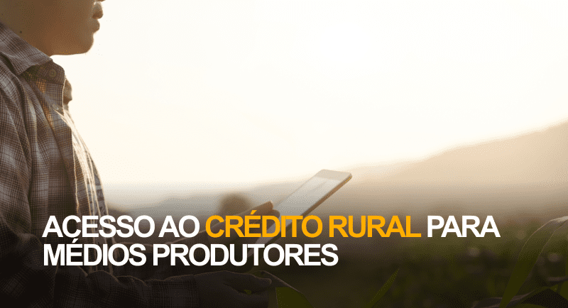 Guia para acesso de crédito rural para médios produtores