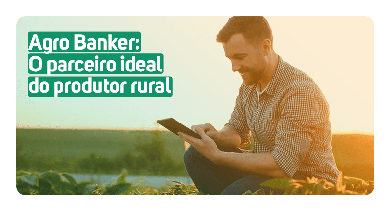 Entenda mais sobre como o Agro Banker é o parceiro ideal para o produtor rural. Seja um Agro Banker.