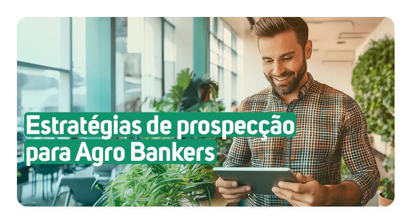 Estratégias de prospecção para Agro Bankers